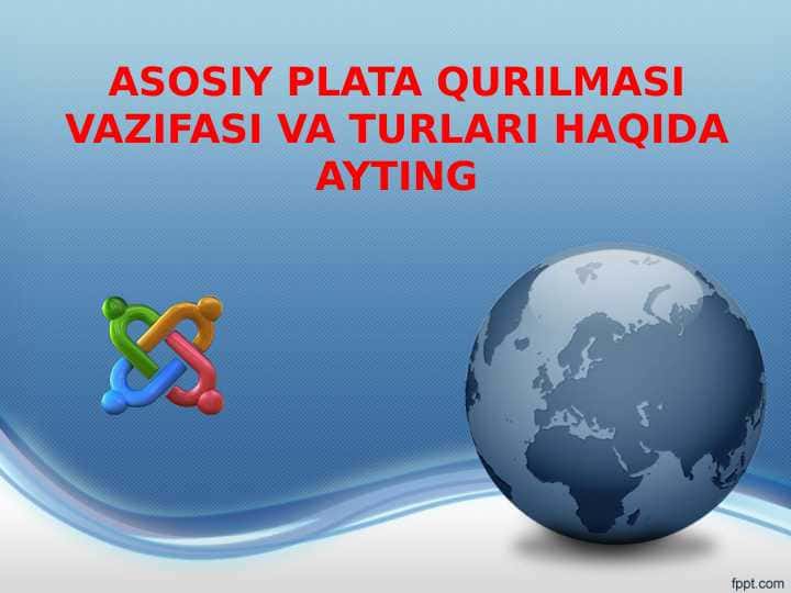 ASOSIY PLATA QURILMASI VAZIFASI VA TURLARI HAQIDA AYTING
