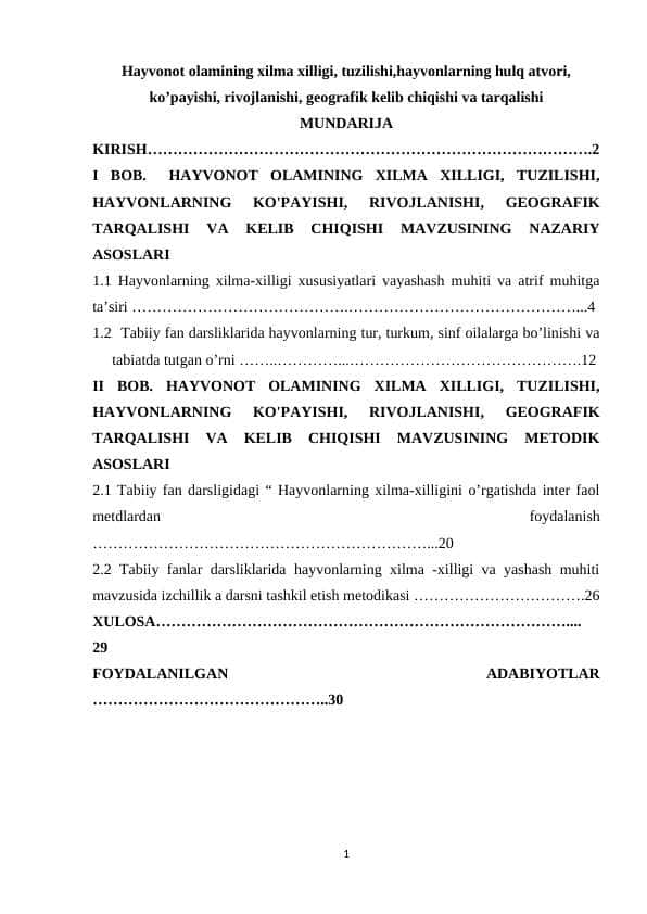 Hayvonot olamining xilma xilligi, tuzilishi,hayvonlarning hulq atvori, ko’payishi, rivojlanishi, geografik kelib chiqishi va tarqalishi