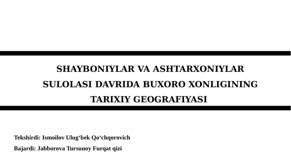 SHAYBONIYLAR VA ASHTARXONIYLAR SULOLASI DAVRIDA BUXORO XONLIGINING TARIXIY GEOGRAFIYASI