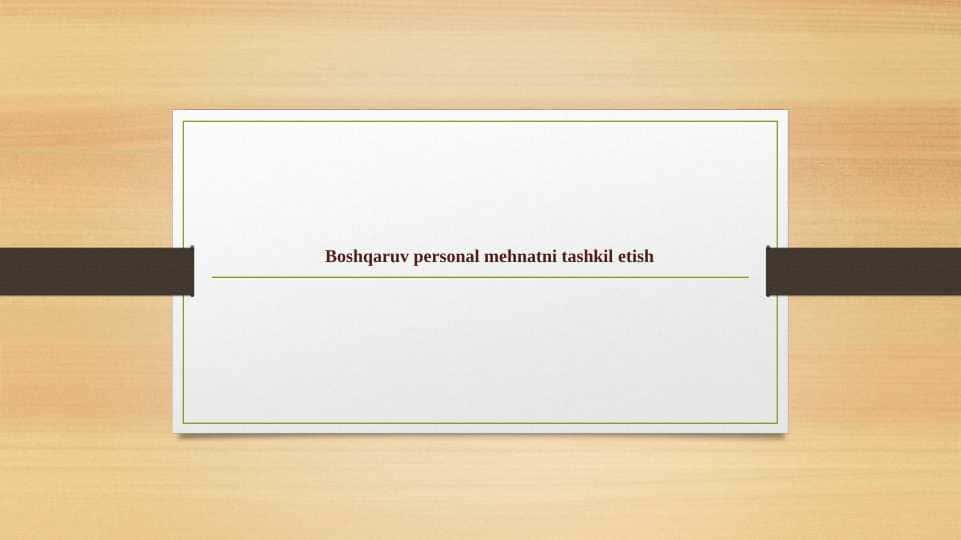 Boshqaruv personal mehnatni tashkil etish