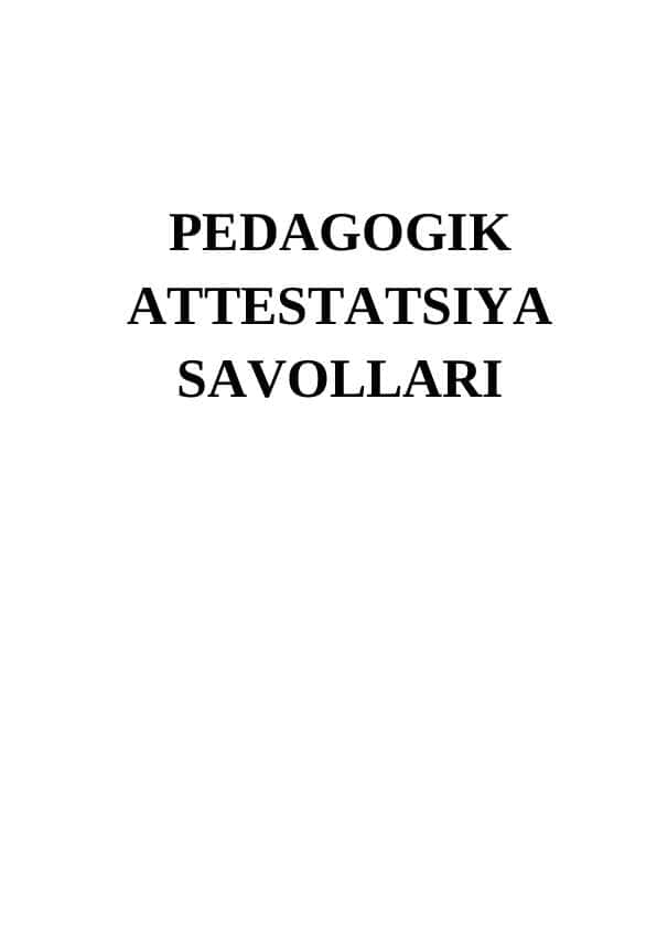 PEDAGOGIK ATTESTATSIYA SAVOLLARI