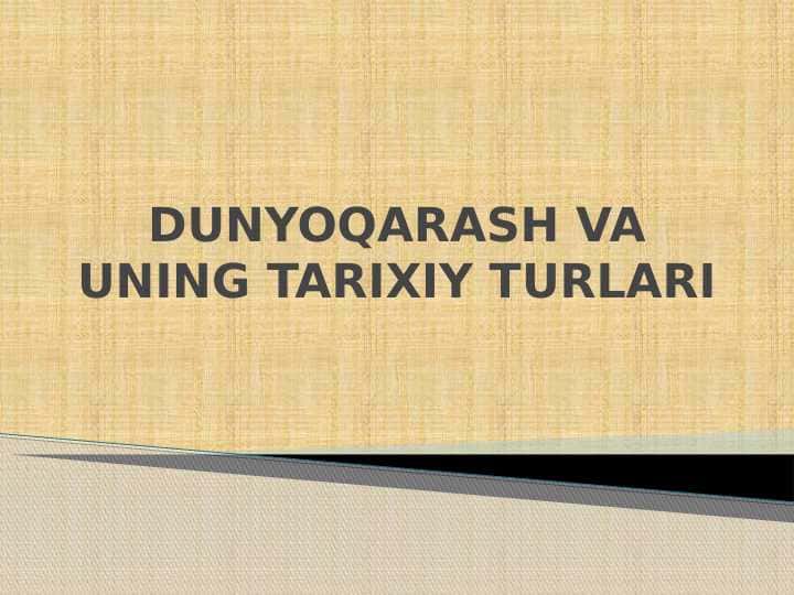DUNYOQARASH VA UNING TARIXIY TURLARI