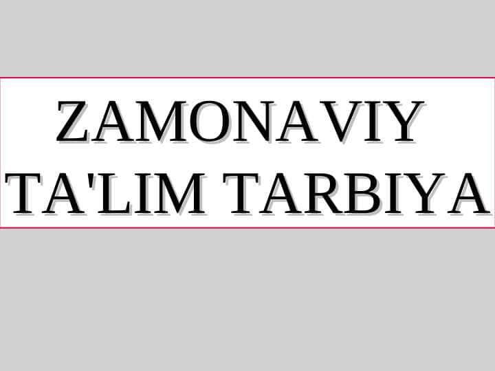 ZAMONAVIY TA'LIM TARBIYA