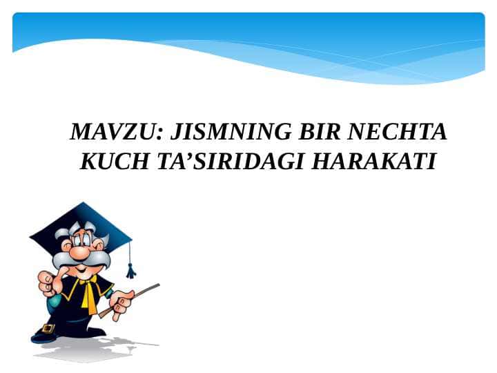 JISMNING BIR NECHTA KUCH TA’SIRIDAGI HARAKATI
