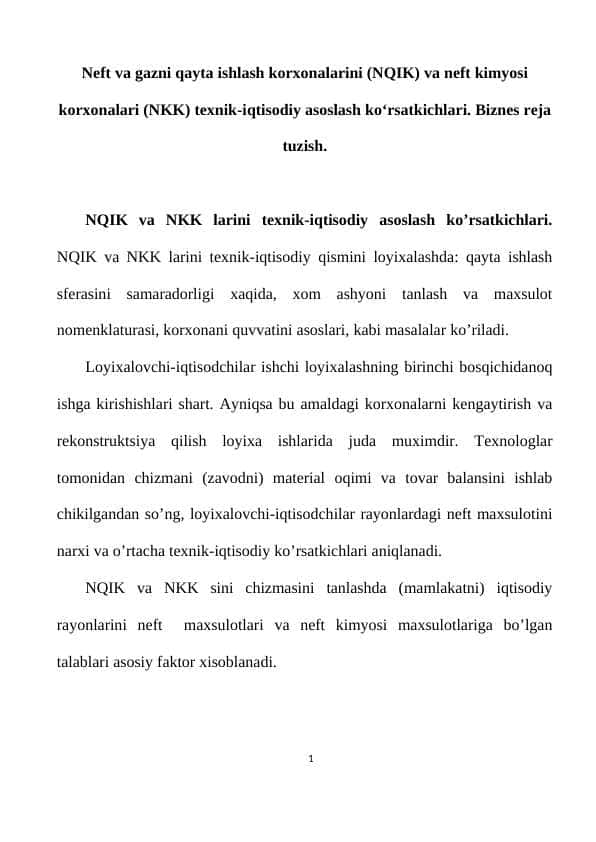 Neft va gazni qayta ishlash korxonalarini (NQIK) va neft kimyosi korxonalari (NKK) texnik-iqtisodiy asoslash ko‘rsatkichlari. Biznes reja tuzish.