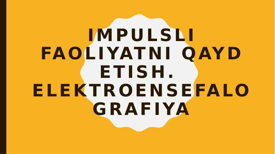 Impulsli faoliyatni qayd etish. Elektroensefalografiya