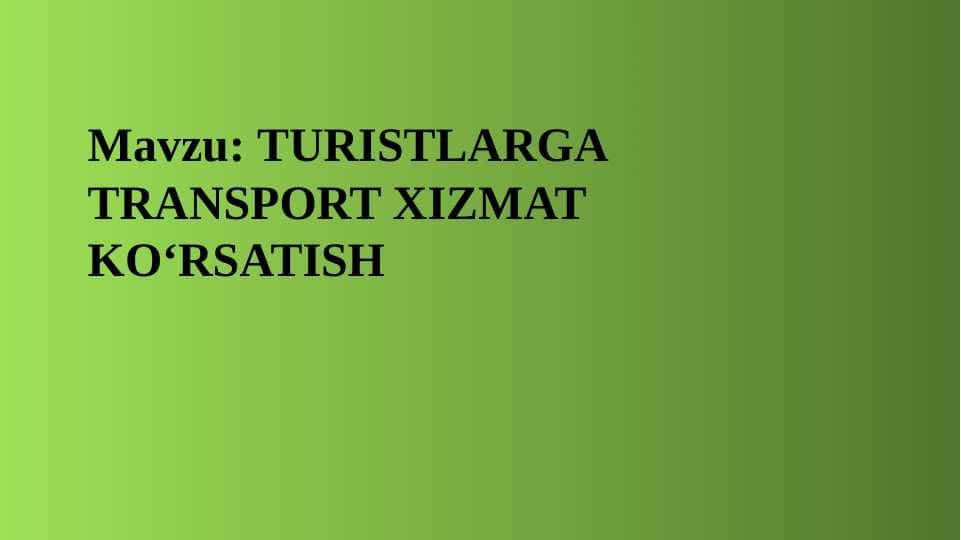 TURISTLARGA TRANSPORT XIZMAT KO‘RSATISH