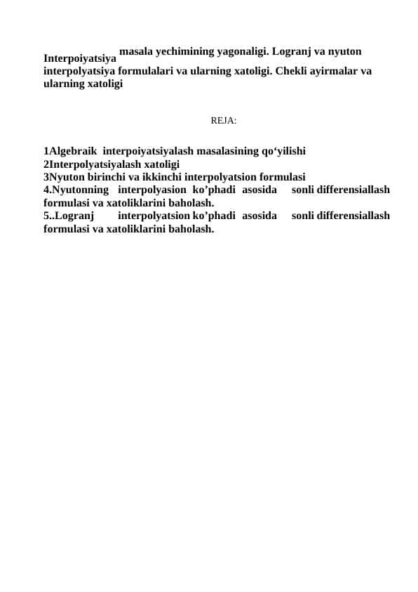 Interpoiyatsiya masala yechimining yagonaligi. Logranj va nyuton interpolyatsiya formulalari va ularning xatoligi. Chekli ayirmalar va ularning xatoligi