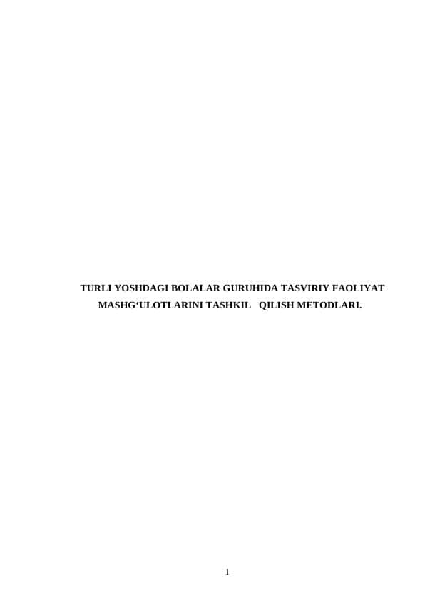 TURLI YOSHDAGI BOLALAR GURUHIDA TASVIRIY FAOLIYAT MASHG‘ULOTLARINI TASHKIL QILISH METODLARI