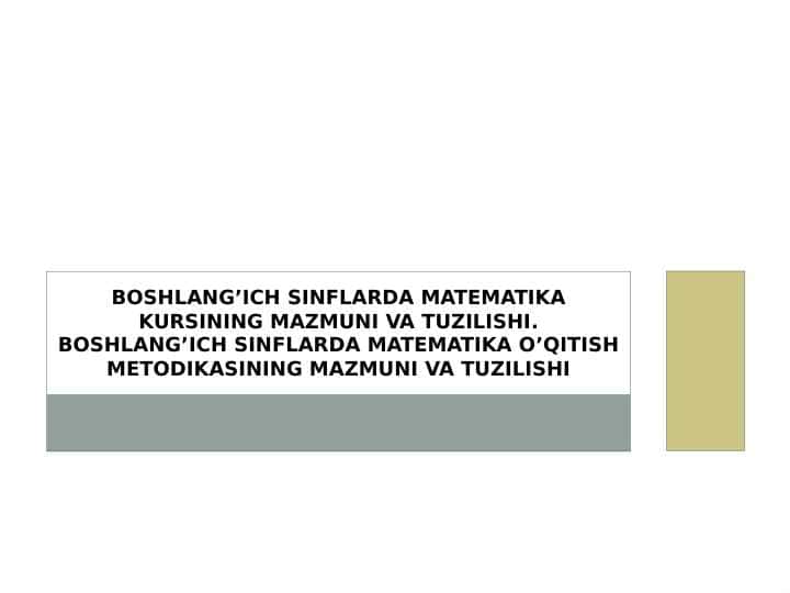 Boshlang’ich sinflarda matematika kursining mazmuni va tuzilishi. Boshlang’ich sinflarda matematika o’qitish metodikasining mazmuni va tuzilishi