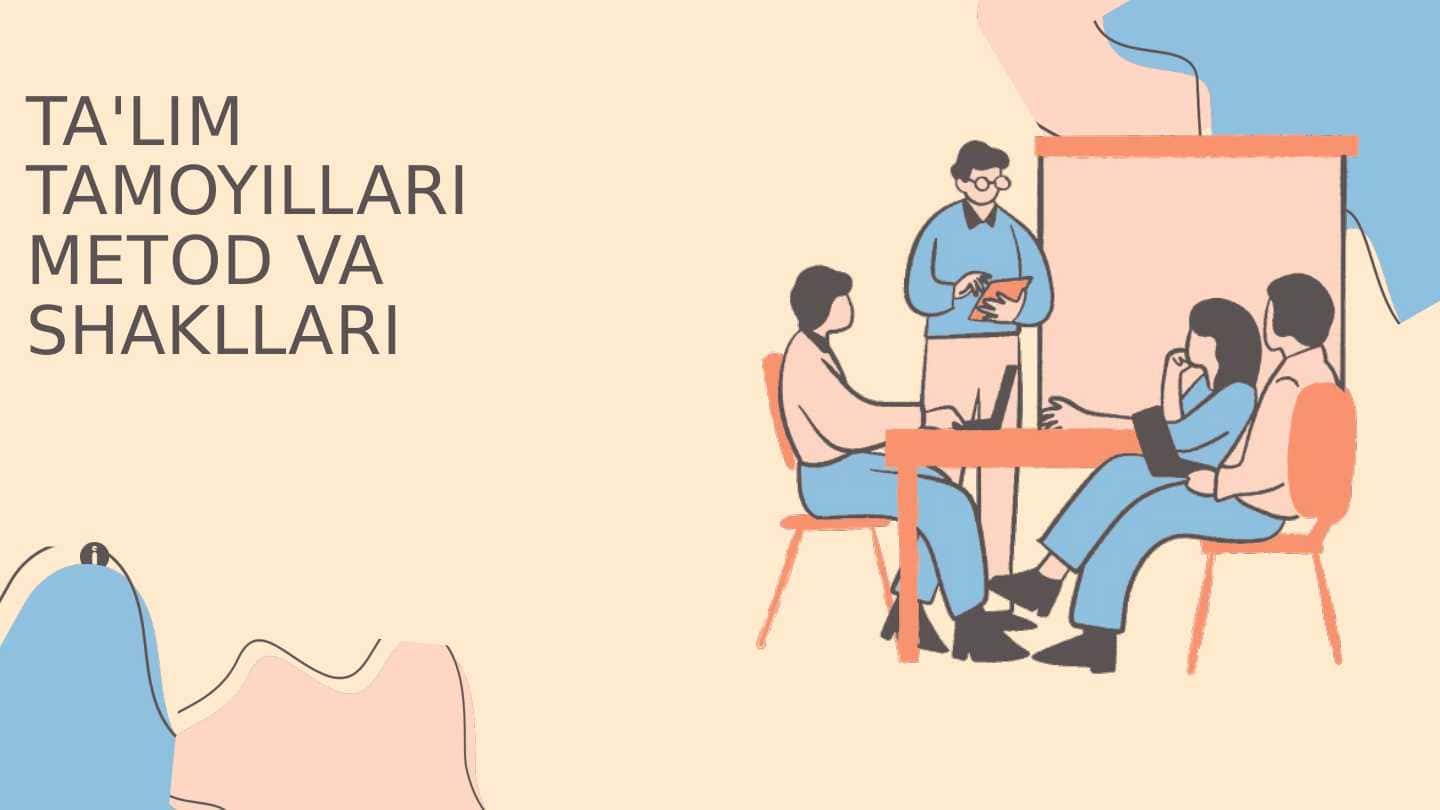 TA'LIM TAMOYILLARI METOD VA SHAKLLARI