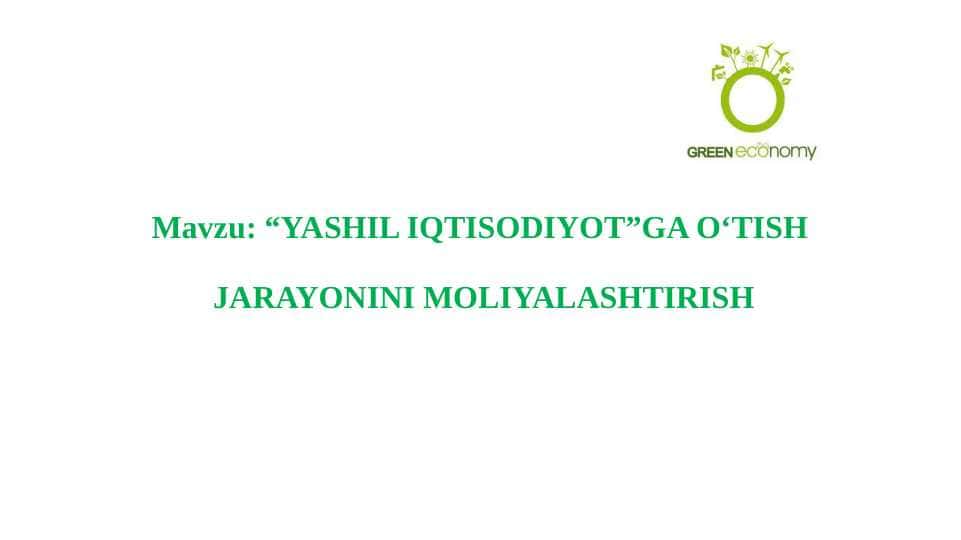 “YASHIL IQTISODIYOT”GA O‘TISH ' JARAYONINI MOLIYALASHTIRISH