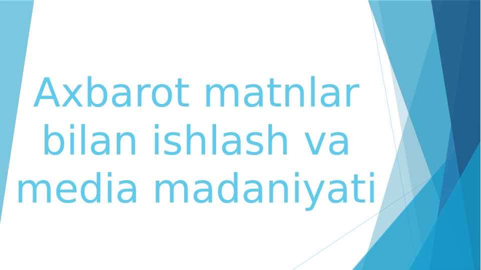 Axbarot matnlar bilan ishlash va media madaniyati