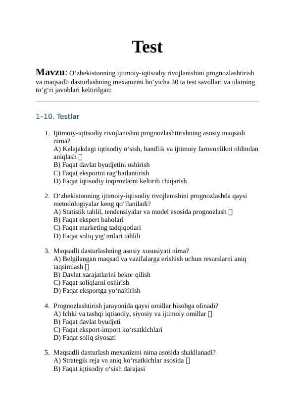 Mavzu: O‘zbekistonning ijtimoiy-iqtisodiy rivojlanishini prognozlashtirish va maqsadli dasturlashning mexanizmi bo‘yicha 30 ta test savollari va ularning to‘g‘ri javoblari keltirilgan: