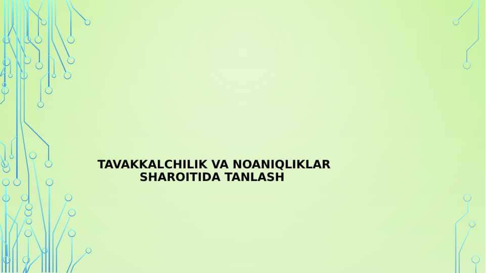Tavakkalchilik va noaniqliklar sharoitida tanlash