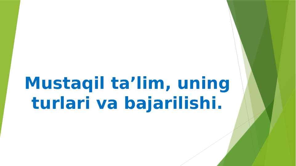 Mustaqil ta’lim, uning turlari va bajarilishi.