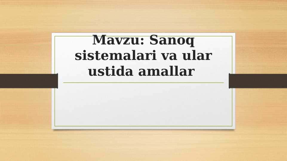 Sanoq sistemalari va ular ustida amallar