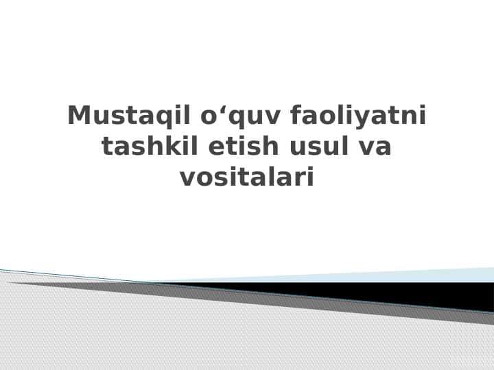 Mustaqil o‘quv faoliyatni tashkil etish usul va vositalari