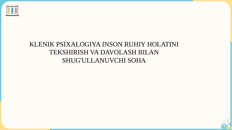 KLENIK PSIXALOGIYA INSON RUHIY HOLATINI TEKSHIRISH VA DAVOLASH BILAN SHUG'ULLANUVCHI SOHA