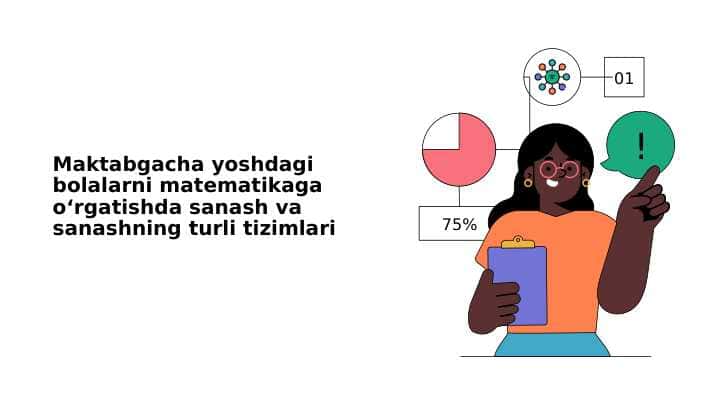 Maktabgacha yoshdagi bolalarni matematikaga oʻrgatishda sanash va sanashning turli tizimlari