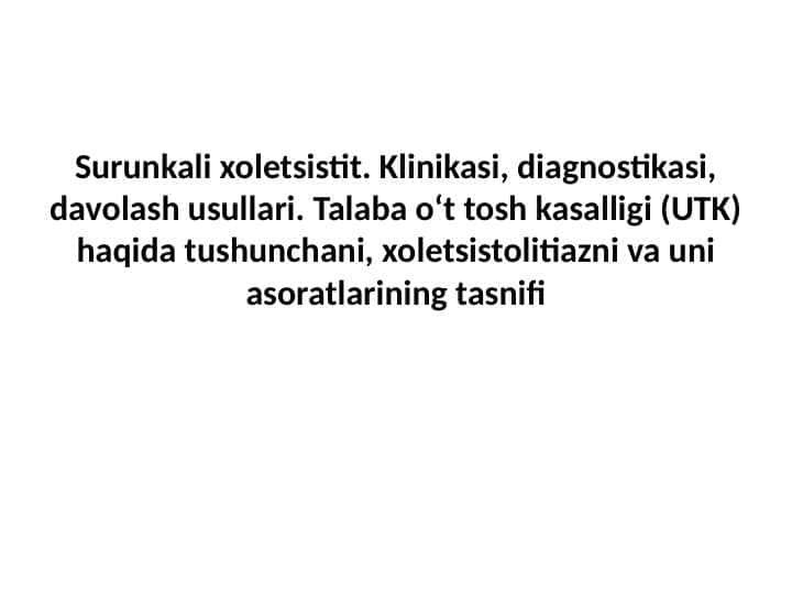 Surunkali xoletsistit. Klinikasi, diagnostikasi, davolash usullari