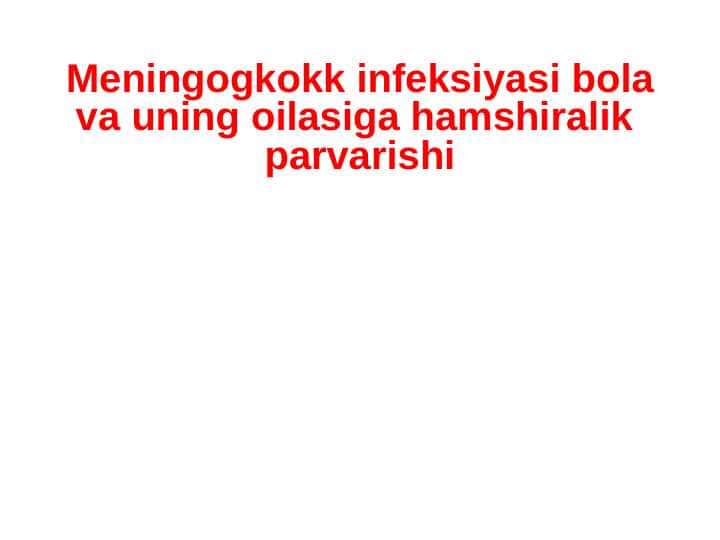 Meningogkokk infeksiyasi bola va uning oilasiga hamshiralik parvarishi