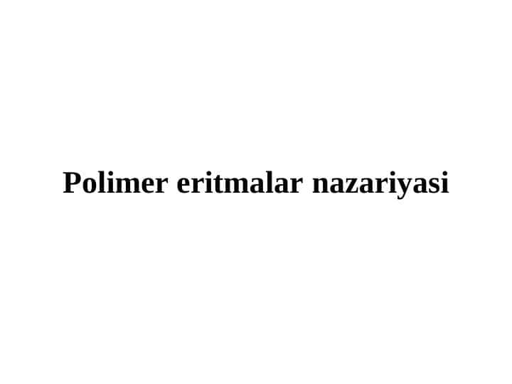 Polimer eritmalar nazariyasi 32.ppt