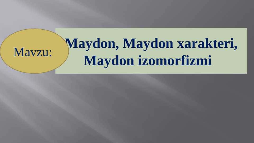 Maydon, Maydon xarakteri, Maydon izomorfizmi