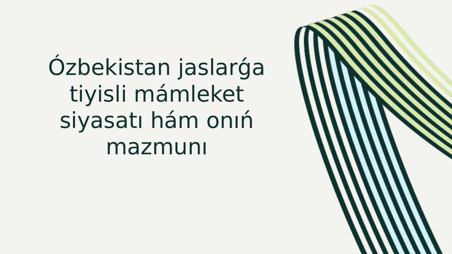 Ózbekistan jaslarǵa tiyisli mámleket siyasatı hám onıń mazmunı
