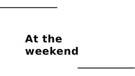 At the weekend