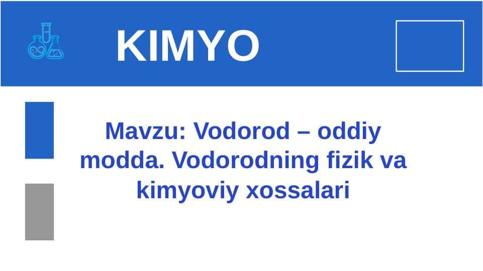 Vodorod – oddiy modda. Vodorodning fizik va kimyoviy xossalari