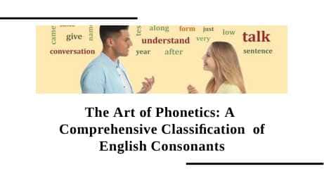 The Art of Phonetics: A Comprehensive Classification of English Consonants