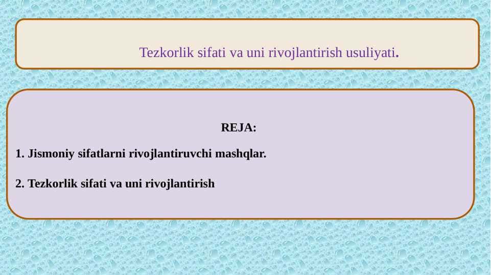 Tezkorlik sifati va uni rivojlantirish usuliyati.