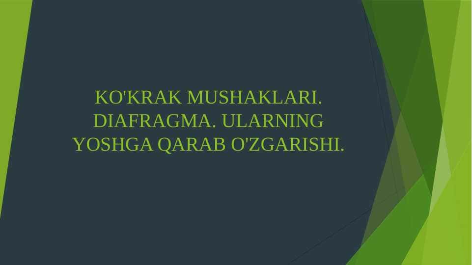 KO'KRAK MUSHAKLARI. DIAFRAGMA. ULARNING YOSHGA QARAB O'ZGARISHI.