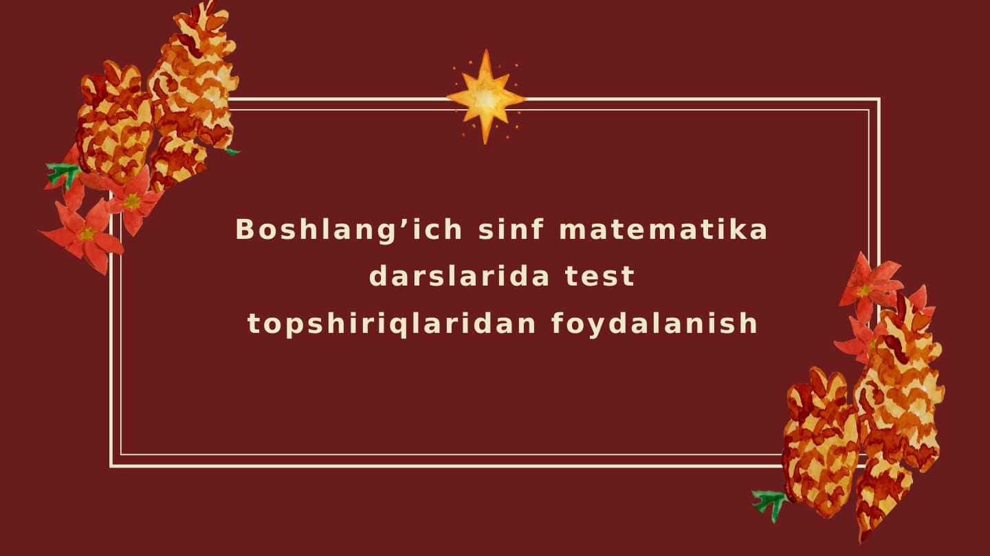 Boshlang’ich sinf matematika darslarida test topshiriqlaridan foydalanish