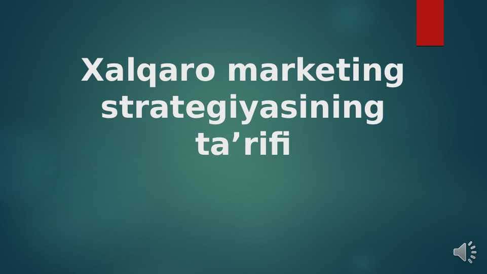 Xalqaro marketing strategiyasining ta’rifi