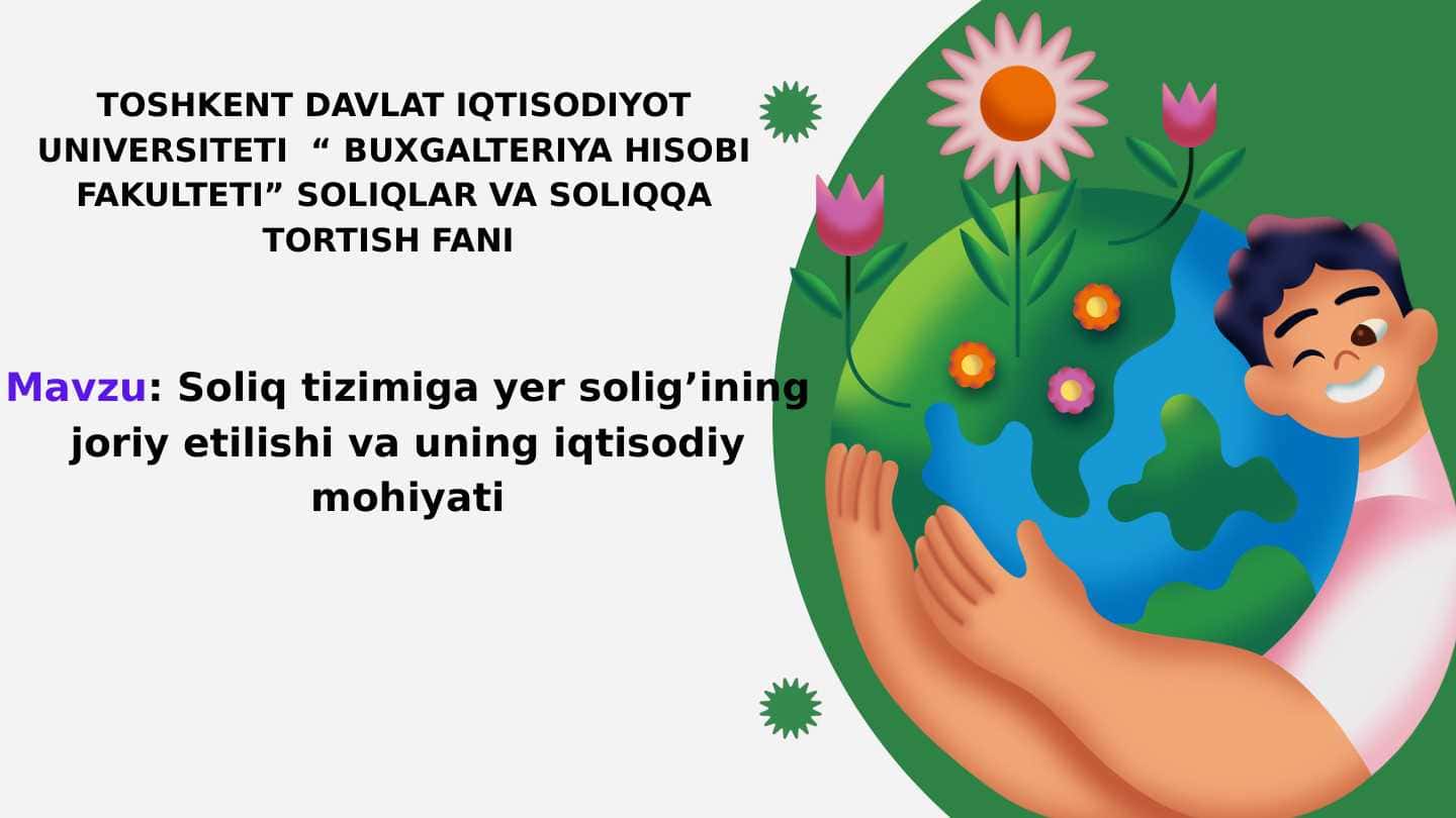 Soliq tizimiga yer solig’ining joriy etilishi va uning iqtisodiy mohiyati