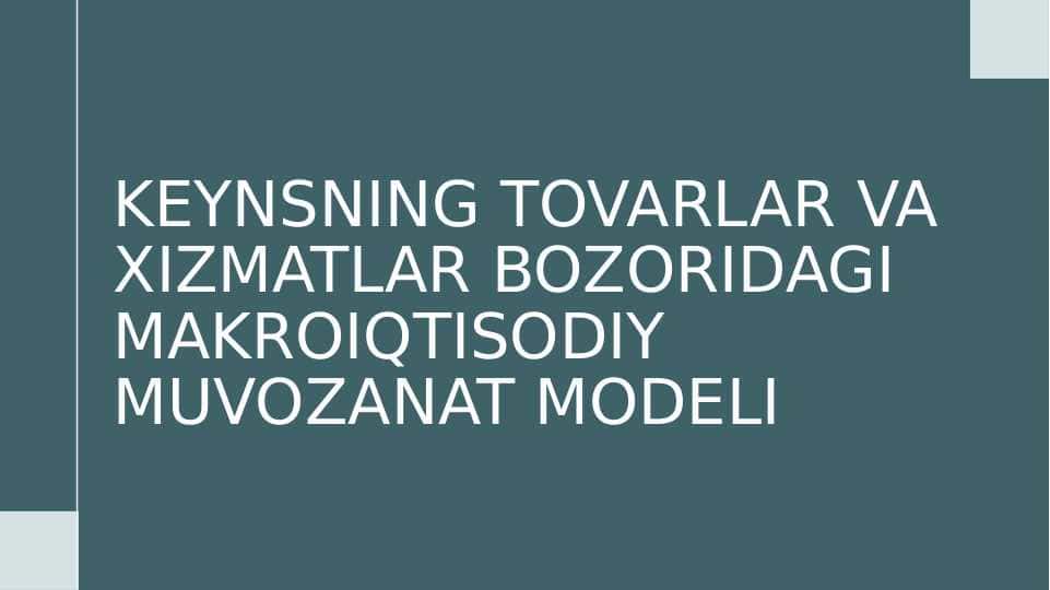 KEYNSNING TOVARLAR VA XIZMATLAR BOZORIDAGI MAKROIQTISODIY MUVOZANAT MODELI