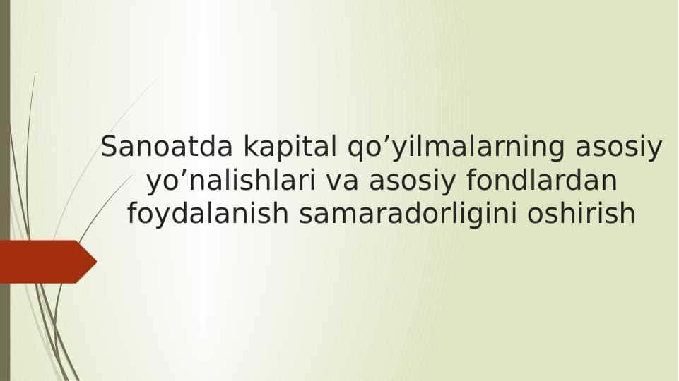 Sanoatda kapital qo’yilmalarning asosiy yo’nalishlari va asosiy fondlardan foydalanish samaradorligini oshirish