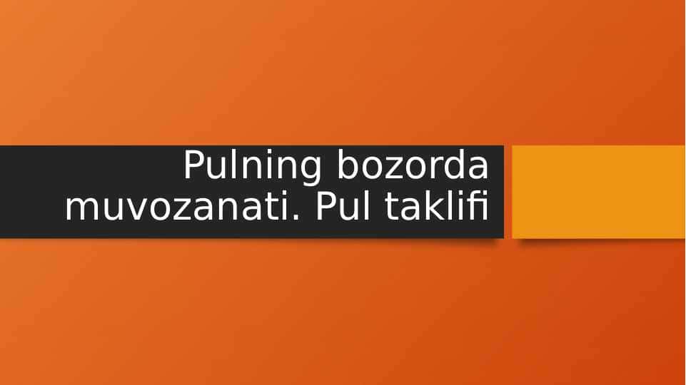Pulning bozorda muvozanati. Pul taklifi