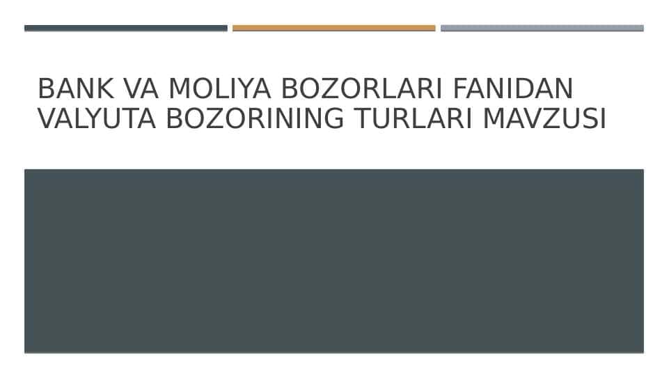 Bank va moliya bozorlari fanidan valyuta bozorining turlari mavzusi