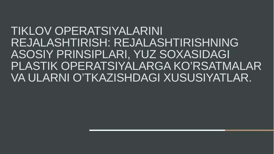 TIKLOV OPERATSIYALARINI REJALASHTIRISH: REJALASHTIRISHNING ASOSIY PRINSIPLARI, YUZ SOXASIDAGI PLASTIK OPERATSIYALARGA KO’RSATMALAR VA ULARNI O’TKAZISHDAGI XUSUSIYATLAR.