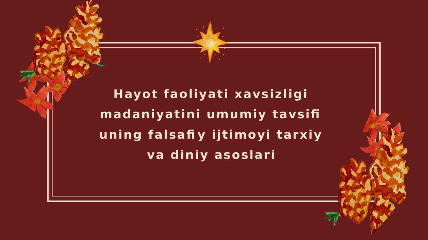 Hayot faoliyati xavsizligi madaniyatini umumiy tavsifi uning falsafiy ijtimoyi tarxiy va diniy asoslari.