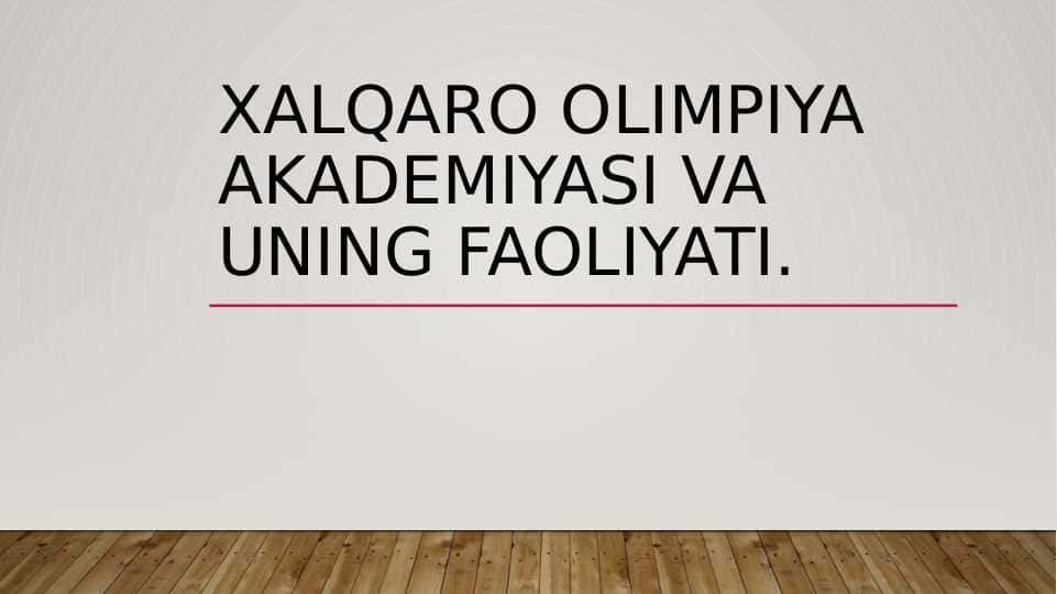 Xalqaro Olimpiya Akademiyasi va uning faoliyati.