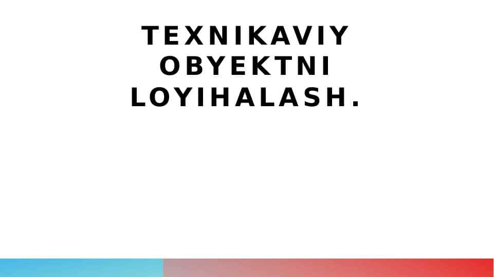 Texnikaviy obyektni loyihalash