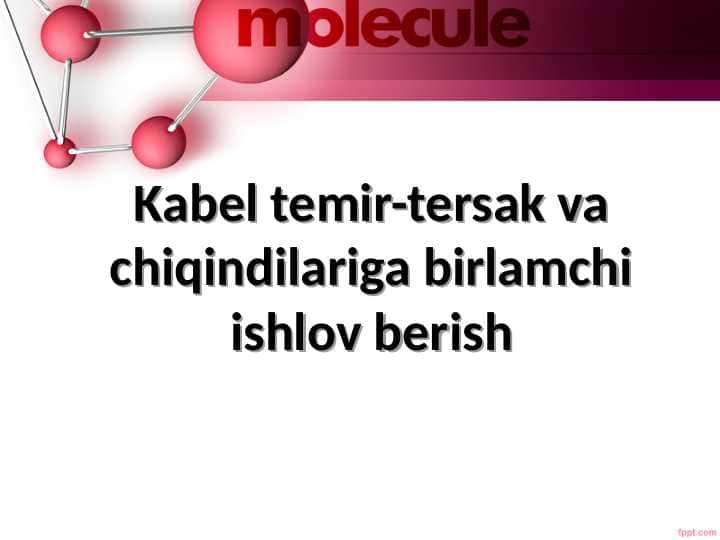 Kabel temir-tersak va chiqindilariga birlamchi ishlov berish