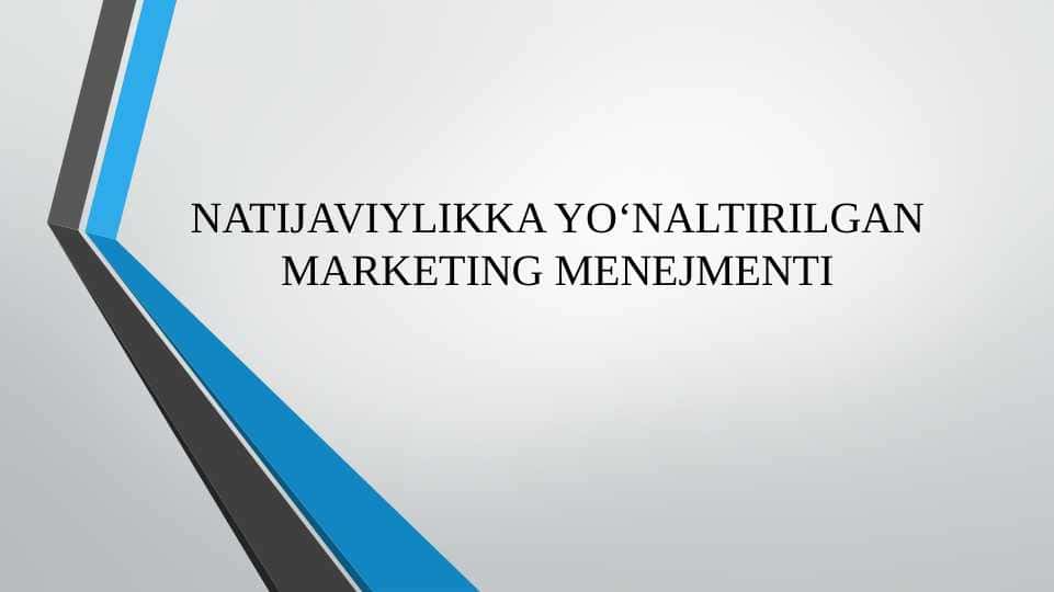 NATIJAVIYLIKKA YO‘NALTIRILGAN MARKETING MENEJMENTI