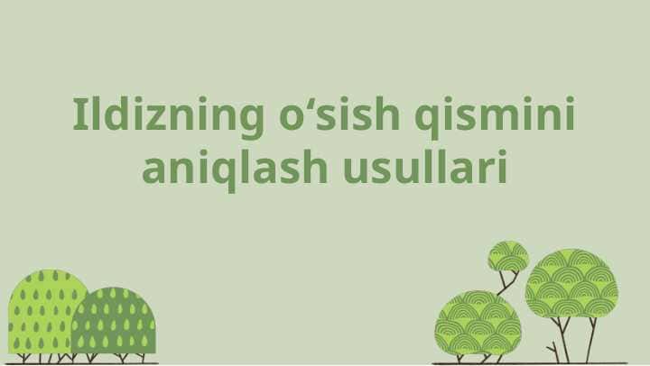 Ildizning o'sish qismini aniqlash usulli