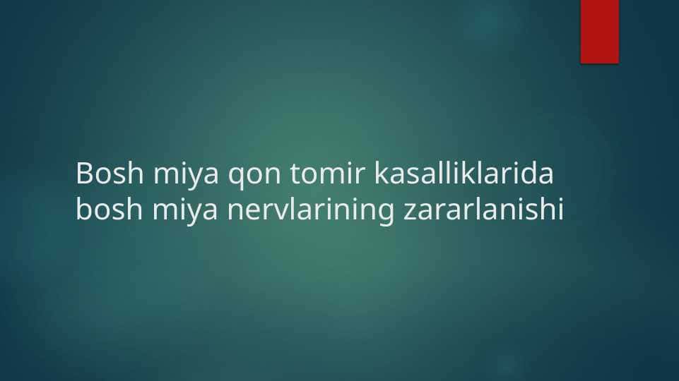Bosh miya qon tomir kasalliklarida bosh miya nervlarining zararlanishi