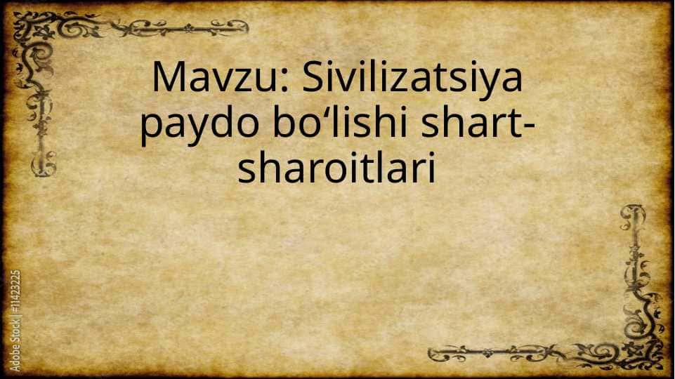 Sivilizatsiya paydo bo‘lishi shart-sharoitlari